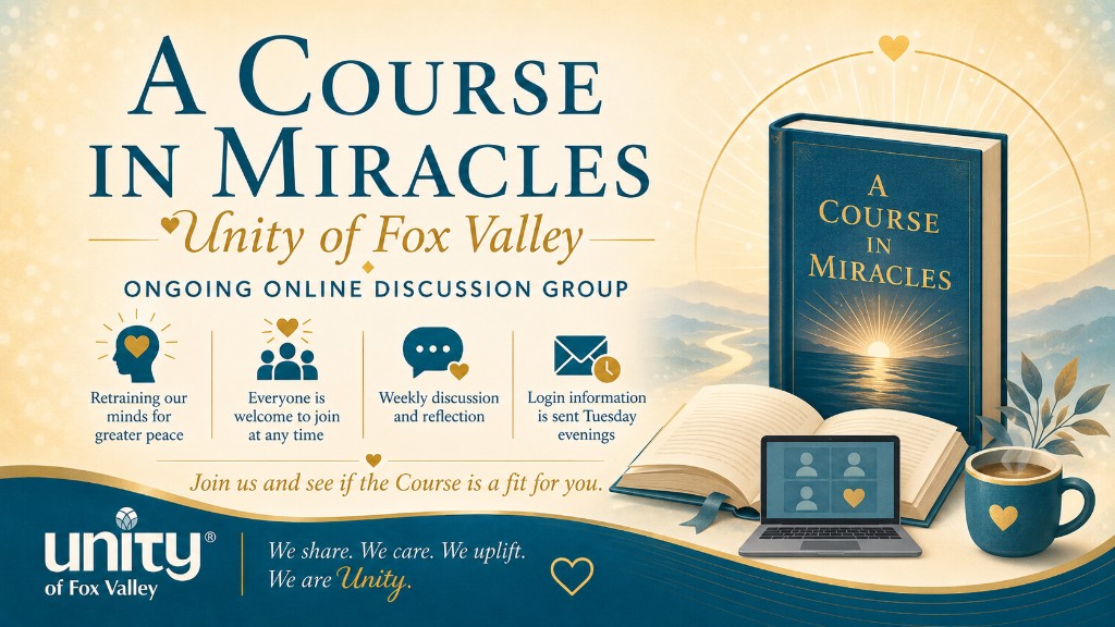 A Course in Miracles — ongoing online discussion group at Unity of Fox Valley