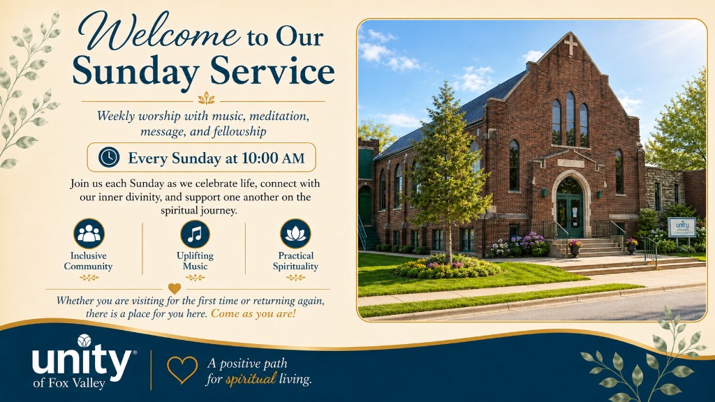 Welcome to Our Sunday Service — weekly worship at Unity of Fox Valley